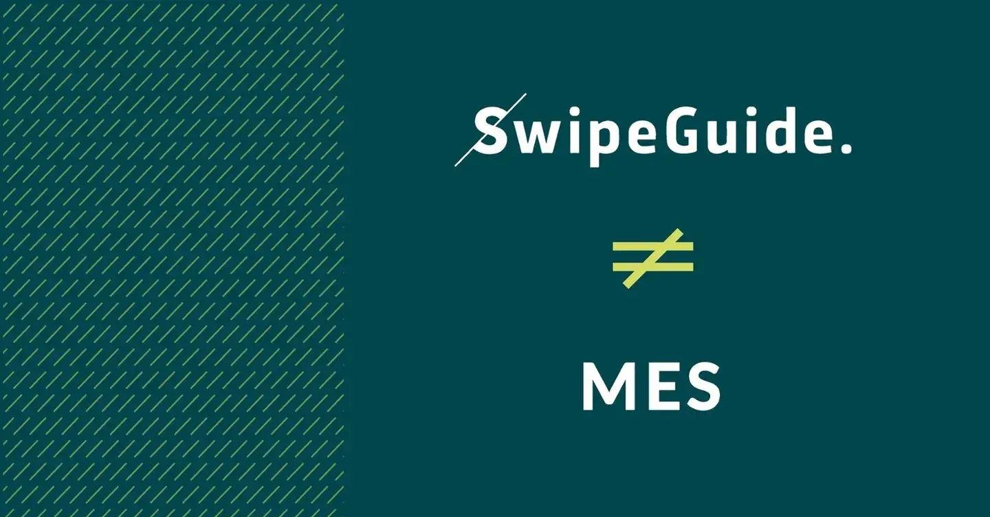 SwipeGuide vs. Manufacturing Execution System (MES)